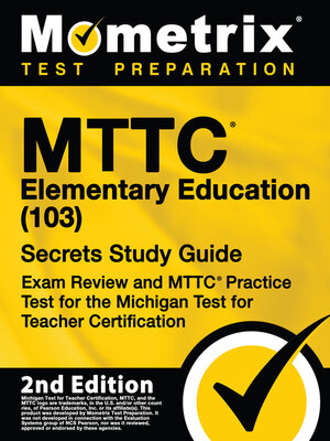 cover image of MTTC Elementary Education (103) Secrets Study Guide - Exam Review and MTTC Practice Test for the Michigan Test for Teacher Certification